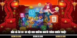 Bắn Cá Ăn Xu - Cơ Hội Cho Những Người Thích Chiến Thuật