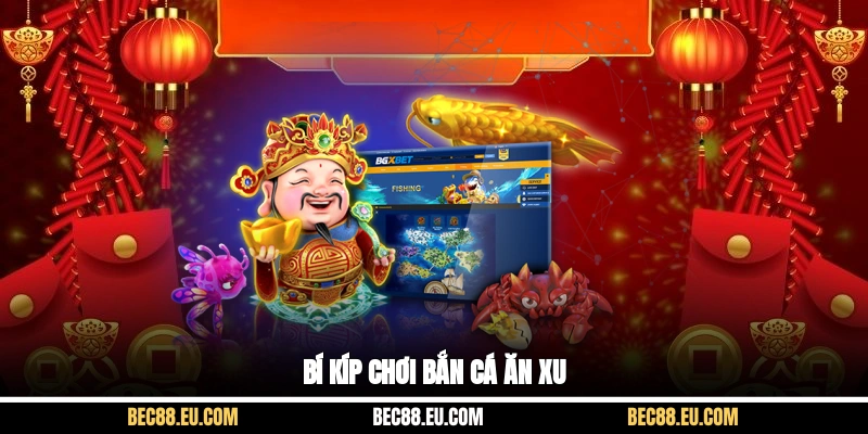 Bí kíp chơi bắn cá ăn xu