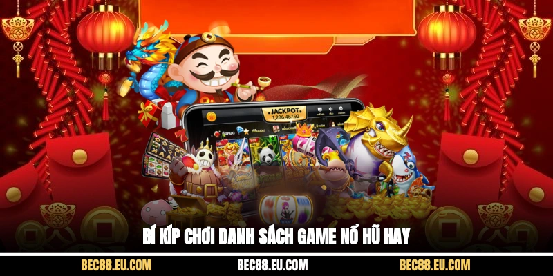 Bí kíp chơi danh sách game nổ hũ hay