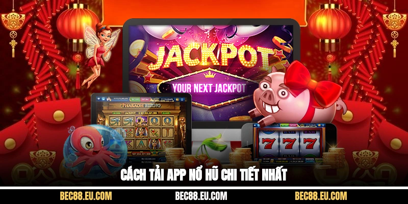 Cách tải app nổ hũ chi tiết nhất