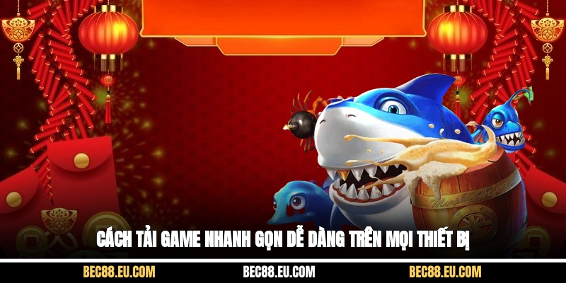Cách tải game nhanh gọn dễ dàng trên mọi thiết bị