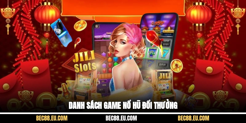 Danh sách game nổ hũ đổi thưởng