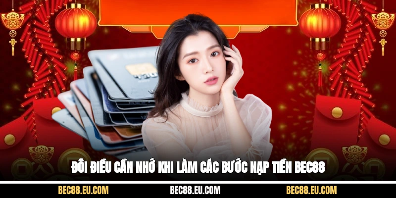 Đôi điều cần nhớ khi làm các bước nạp tiền Bec88