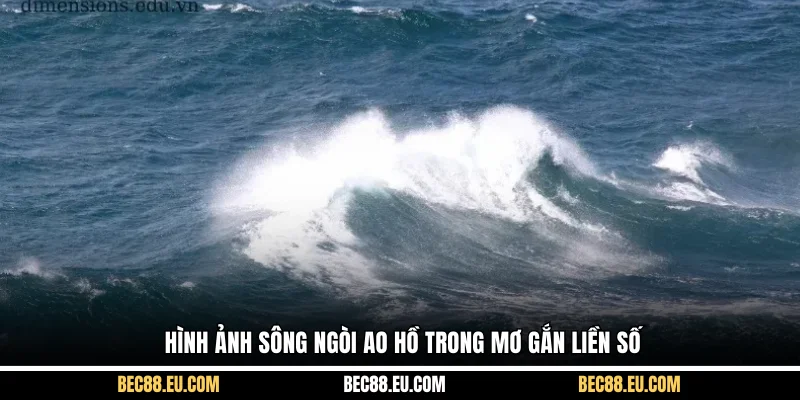 Hình ảnh sông ngòi ao hồ trong mơ gắn liền số