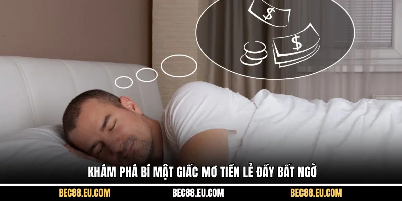 Khám phá bí mật giấc mơ tiền lẻ đầy bất ngờ