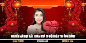 Khuyến Mãi Nạp Đầu - Khám Phá Cơ Hội Nhận Thưởng Khủng