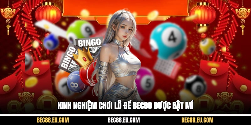 Kinh nghiệm chơi lô đề Bec88 được bật mí