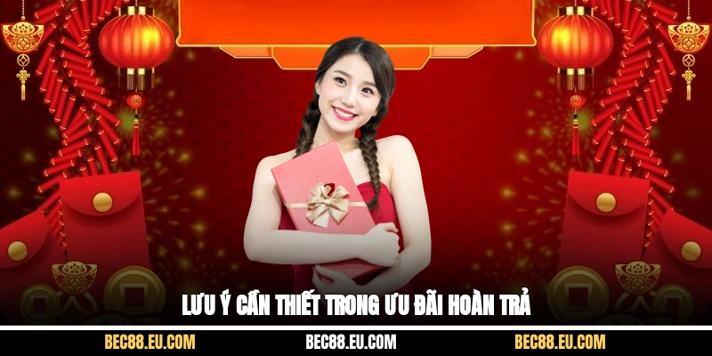 Lưu ý cần thiết trong ưu đãi hoàn trả