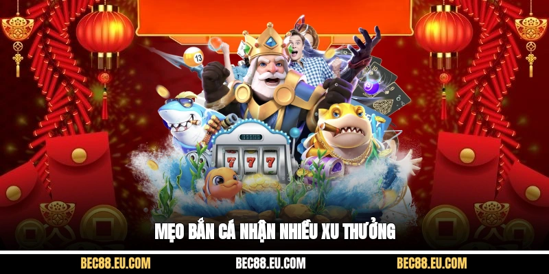 Mẹo bắn cá nhận nhiều xu thưởng