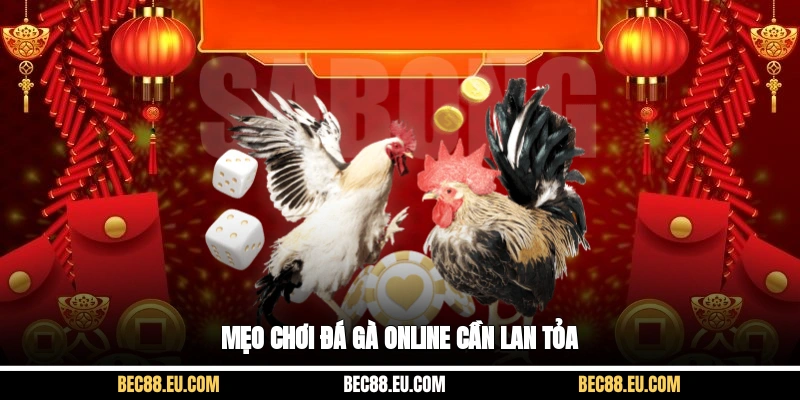 Mẹo chơi đá gà online cần lan tỏa