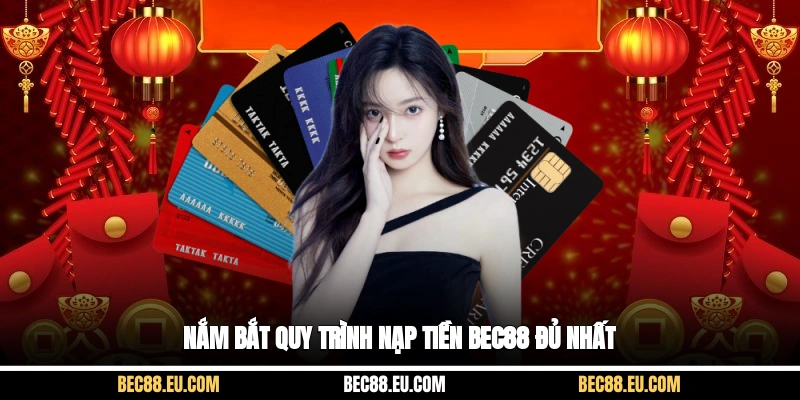 Nắm bắt quy trình nạp tiền Bec88 đủ nhất