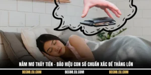 Nằm Mơ Thấy Tiền - Báo Hiệu Con Số Chuẩn Xác Để Thắng Lớn