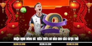 Nhận Định Bóng Đá - Kiến Thức Cơ Bản Cho Các Cược Thủ