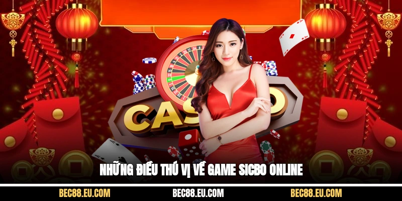 Những điều thú vị về game sicbo online
