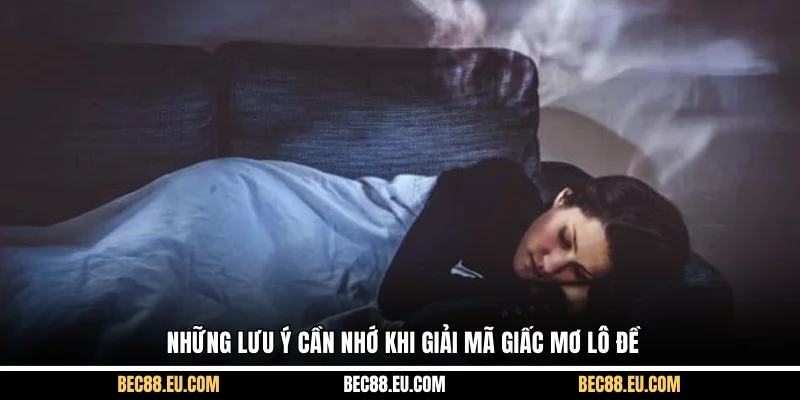 Những lưu ý cần nhớ khi giải mã giấc mơ lô đề