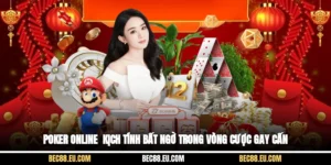 Poker Online - Kịch Tính Bất Ngờ Trong Vòng Cược Gay Cấn