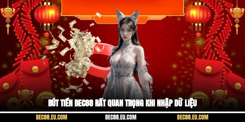 Rút tiền Bec88 rất quan trọng khi nhập dữ liệu