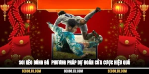 Soi Kèo Bóng Đá - Phương Pháp Dự Đoán Cửa Cược Hiệu Quả