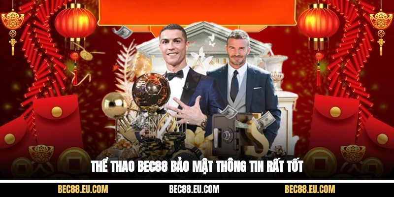 Thể thao Bec88 bảo mật thông tin rất tốt
