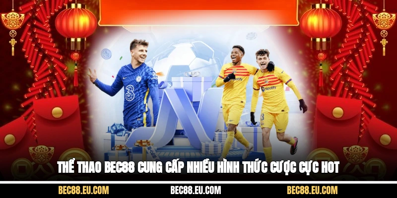 Thể thao Bec88 cung cấp nhiều hình thức cược cực hot