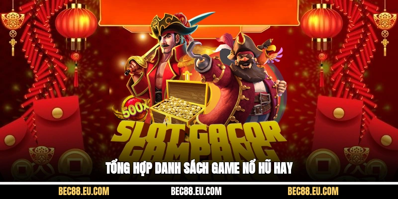 Tổng hợp danh sách game nổ hũ hay